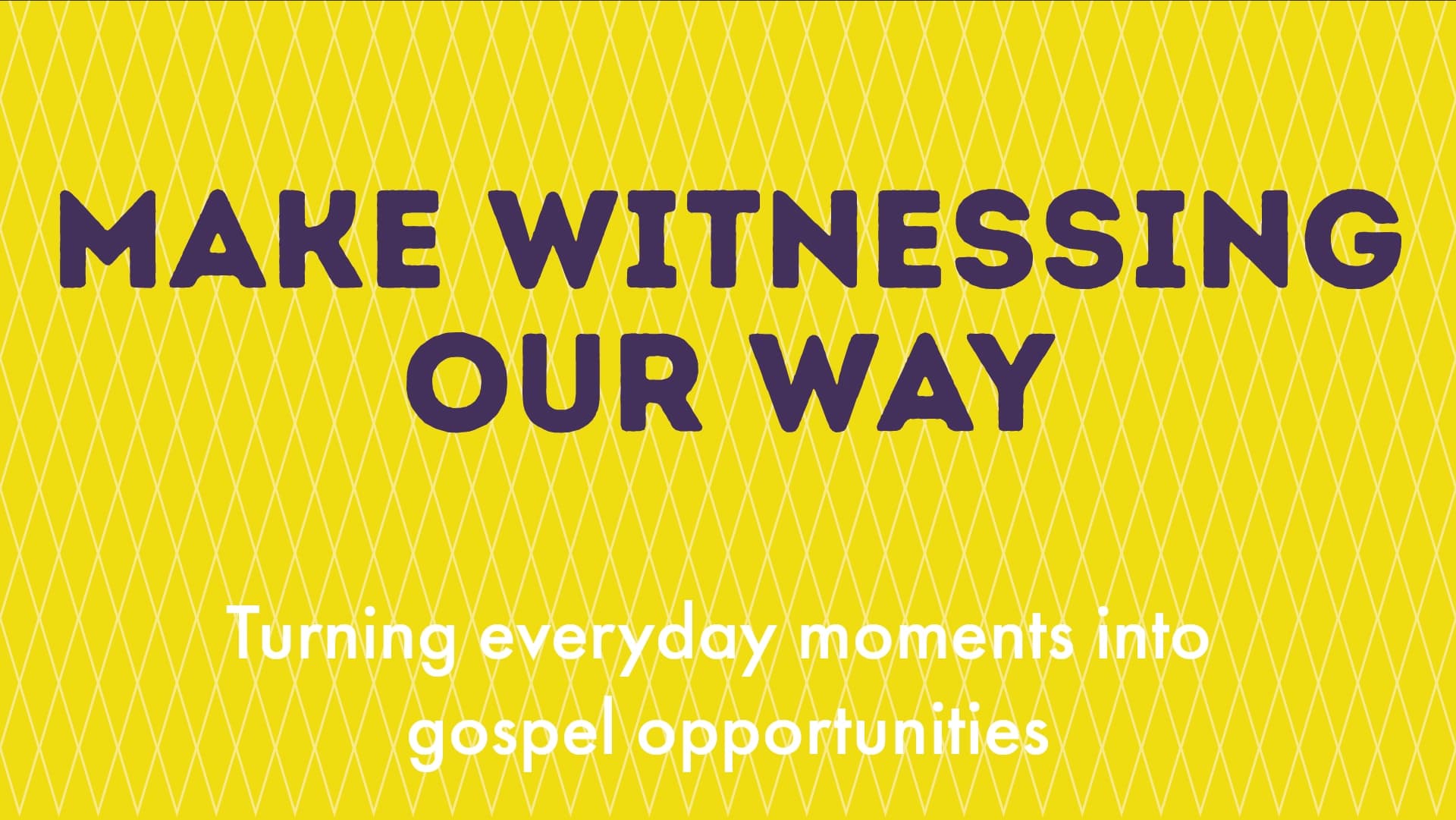 Make Witnessing Our Way