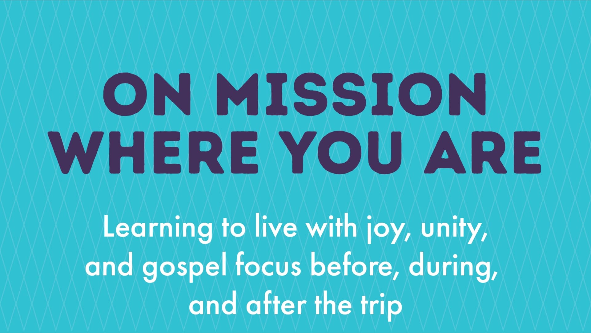 On Mission Where You Are